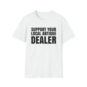 Support your local antique dealer Unisex Softstyle T-Shirt
